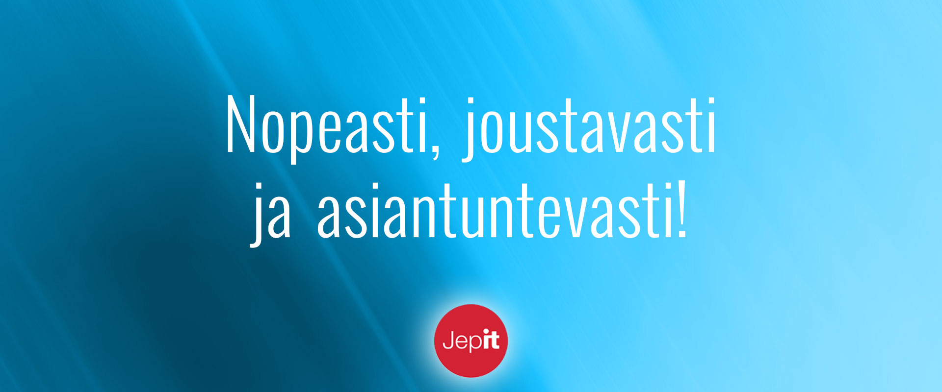 Jepit asiantuntevasti